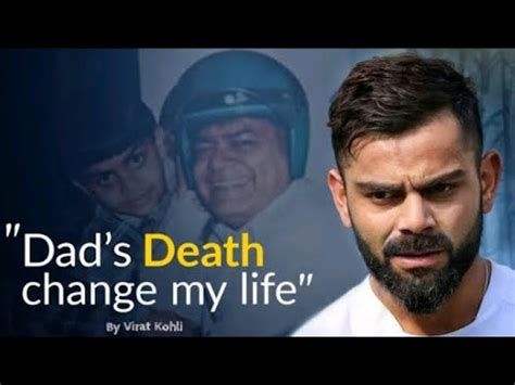 Virat Kohli: Dad’s death changed my life .